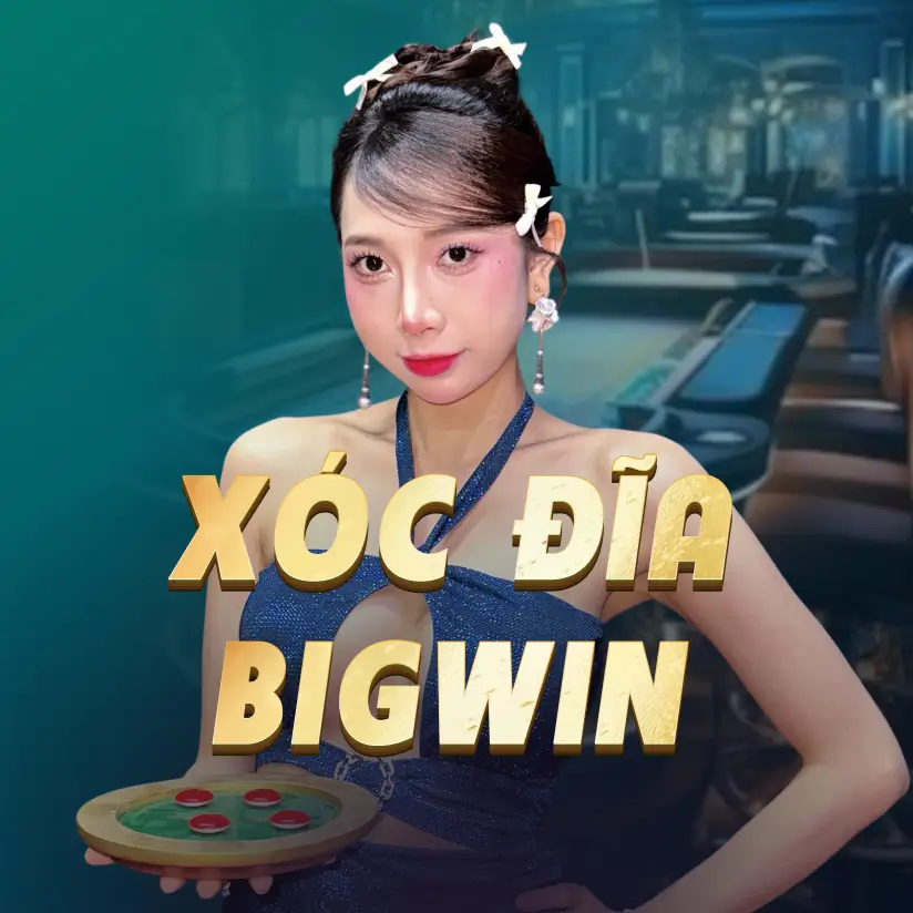 Xóc Đĩa BigWin